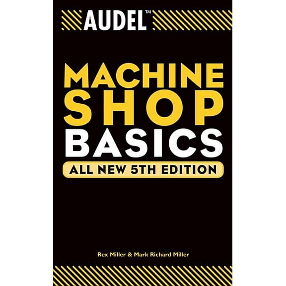 Audel Technical Trades: Audel Machine Shop Basics (Paperback)