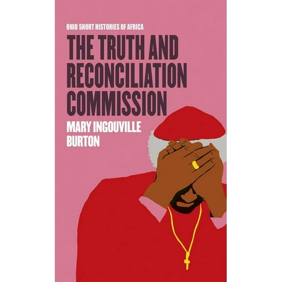 Ohio Short Histories of Africa The Truth and Reconciliation Commission, (Paperback)