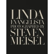 Linda Evangelista Photographed by Steven Meisel (Hardcover)