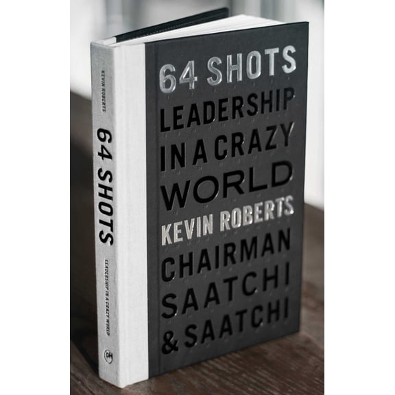64 Shots : Leadership in a Crazy World (Hardcover)