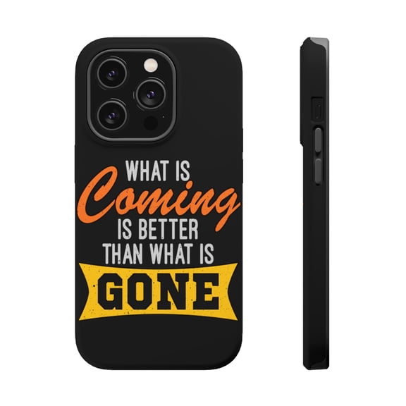 DistinctInk Tough Case for Apple iPhone 15 PRO (6.1" Screen), Compatible with MagSafe Charging - What Coming Better Than What Gone