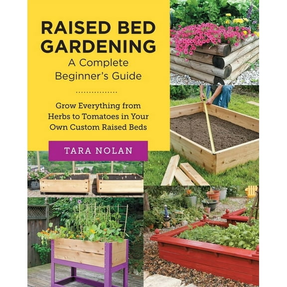 New Shoe Press Raised Bed Gardening: A Complete Beginner's Guide: Grow Everything from Herbs to Tomatoes in Your Own Custom Raised, (Paperback)