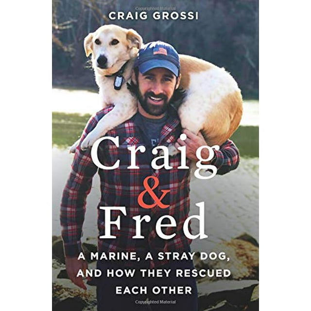 Craig & Fred: A Marine, A Stray Dog, and How They Rescued Each Other