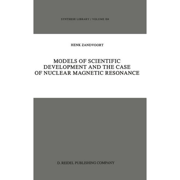 Synthese Library Models of Scientific Development and the Case of Nuclear Magnetic Resonance, Book 184, (Hardcover)