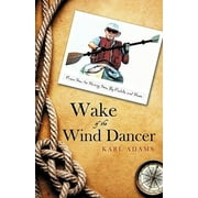 Wake of the Wind Dancer: From Sea to Shining Sea, By Paddle and Shoe, Used [Paperback]