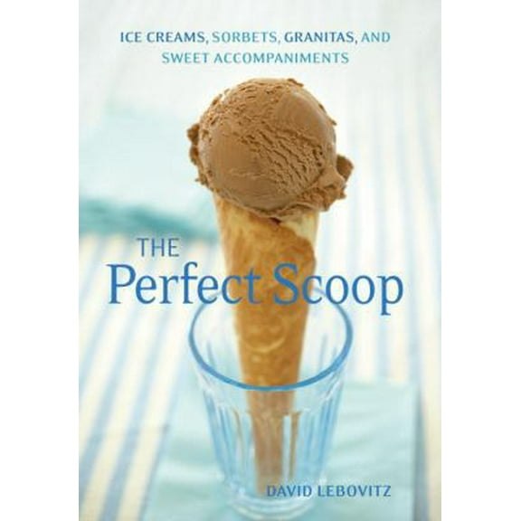 Pre-Owned The Perfect Scoop: Ice Creams, Sorbets, Granitas, and Sweet Accompaniments (Paperback) 158008219X 9781580082198