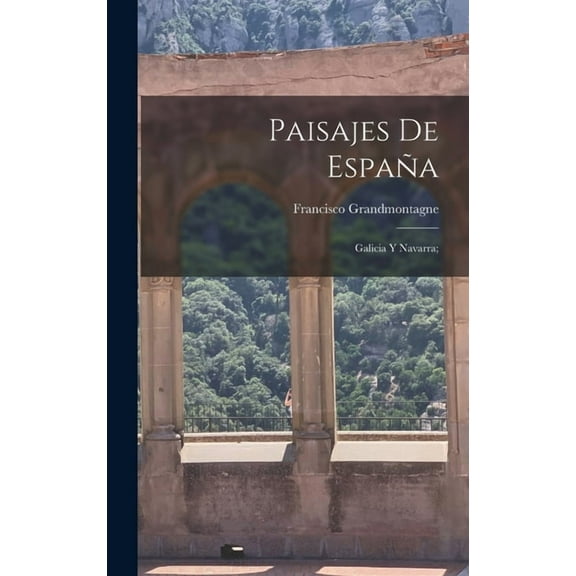 Paisajes de EspaÃ±a: Galicia y Navarra;, (Hardcover)