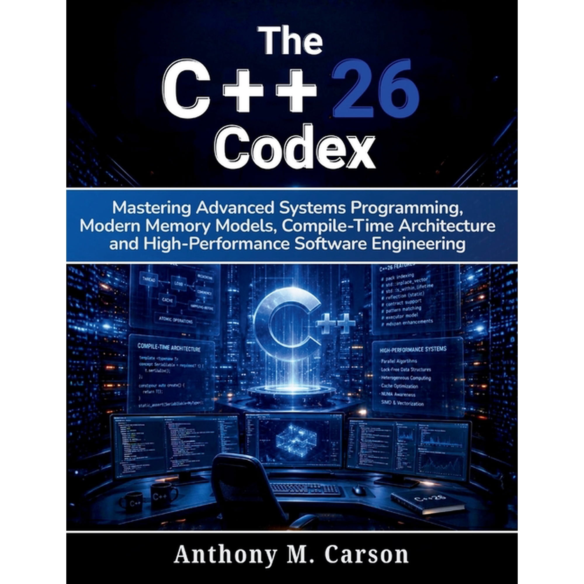 Learning Express The C++26 Codex: Mastering Advanced Systems Programming, Modern Memory Models, Compile-Time Architecture, and High-Perfo, Book 1, (Paperback)
