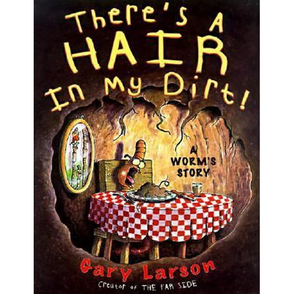 Pre-Owned There's a Hair in My Dirt!: A Worm's Story (Hardcover) 006019104X 9780060191047