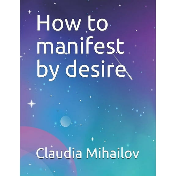 How to manifest by desire, (Paperback)