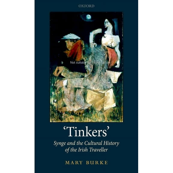Tinkers': Synge and the Cultural History of the Irish Traveller, (Hardcover)