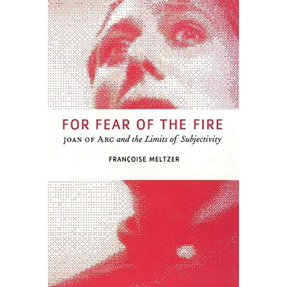 Pour la Peur du Feu: Joan d'Arc et les Limites de la Subjectivité