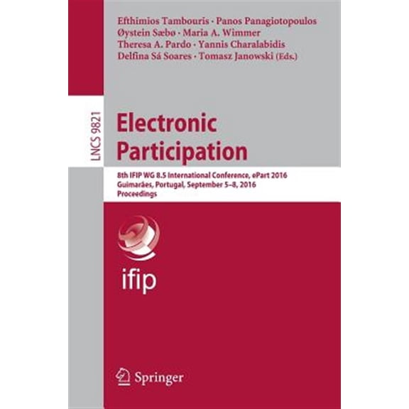 Pre-Owned Electronic Participation: 8th Ifip Wg 8.5 International Conference, Epart 2016, Guimares, Portugal, September 5-8, 2016, Proceedings (Paperback)