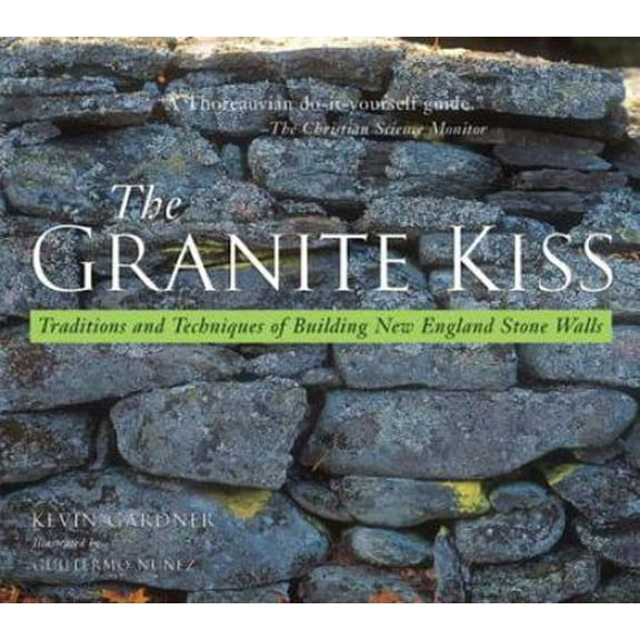 Pre-Owned Granite Kiss: Traditions and Techniques of Building New England Stone Walls (Paperback) 0881505463 9780881505467