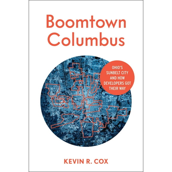 Boomtown Columbus: Ohio's Sunbelt City and How Developers Got Their Way, (Paperback)