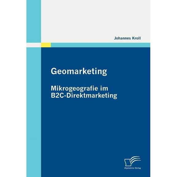 Geomarketing : Mikrogeografie im B2C-Direktmarketing (Paperback)
