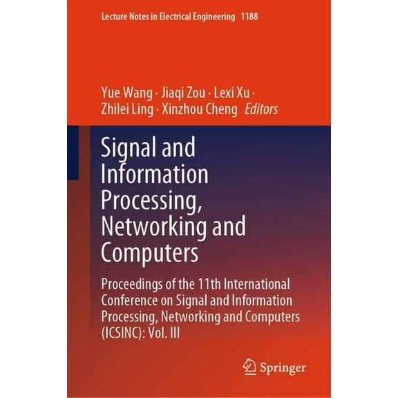 Lecture Notes in Electrical Engineering Signal and Information Processing, Networking and Computers: Proceedings of the 11th International Conference on Signal , Book 1188, (Hardcover)