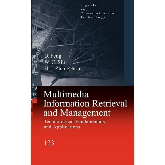 Signals and Communication Technology Multimedia Information Retrieval and Management: Technological Fundamentals and Applications, (Hardcover)