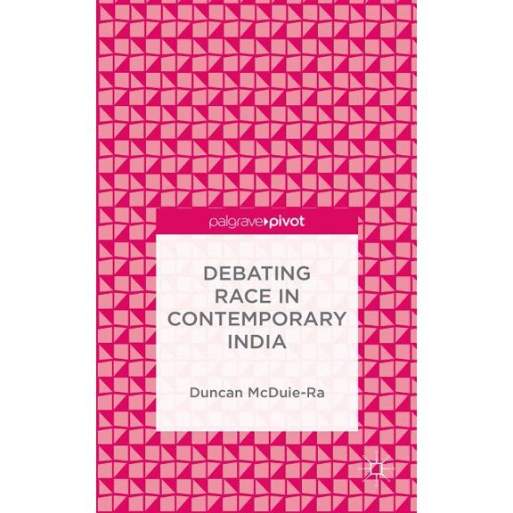 Debating Race in Contemporary India, (Hardcover)