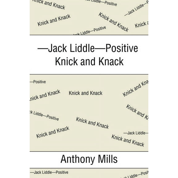 -Jack Liddle-Positive Knick and Knack (Paperback)