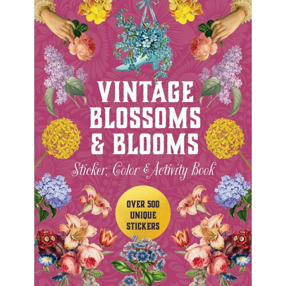 EDITORS OF CHARTWELL BOOK: Vintage Blossoms and Blooms Sticker, Color and Activity Book: Over 500 Unique Stickers (Hardcover)