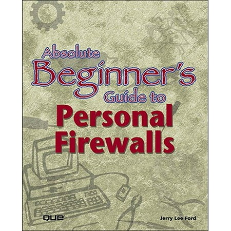 Absolute Beginner's Guide to Personal Firewalls -