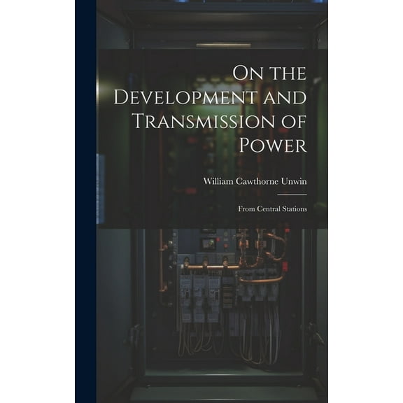 On the Development and Transmission of Power: From Central Stations (Hardcover)