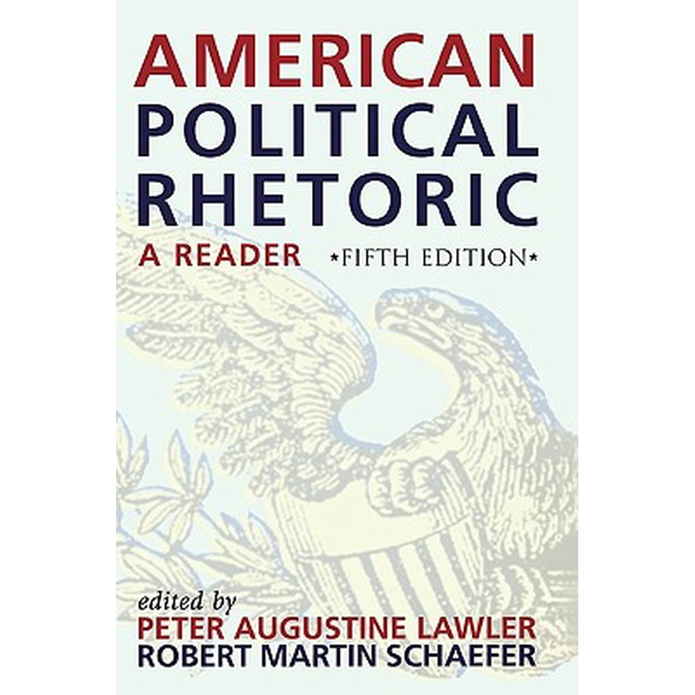 American Political Rhetoric A Reader A Reader