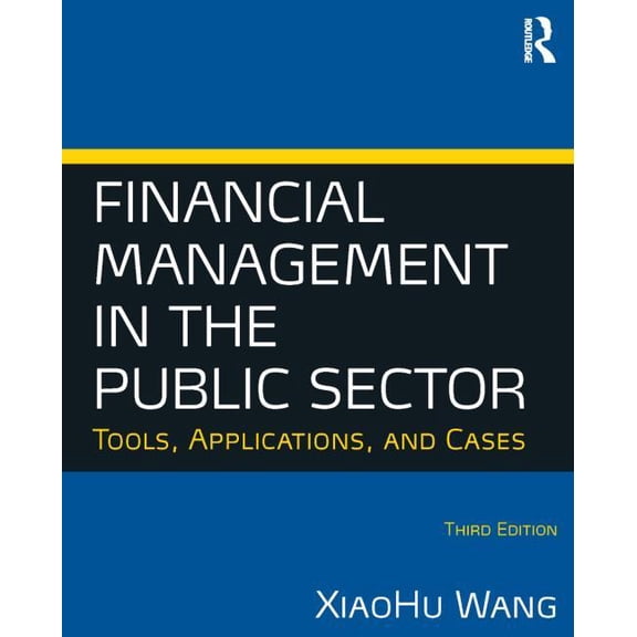 Financial Management in the Public Sector: Tools, Applications and Cases, (Paperback)
