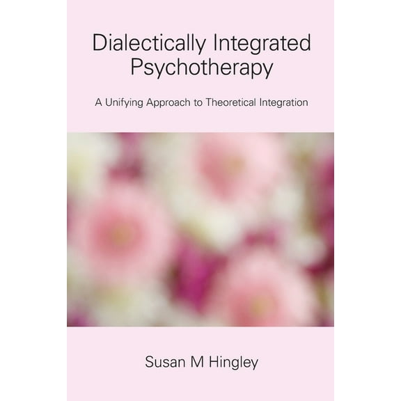 Dialectically Integrated Psychotherapy (Paperback)