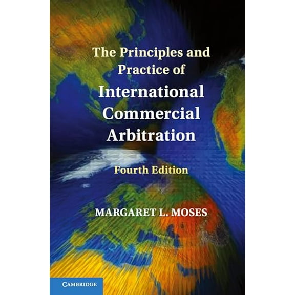 Pre-Owned The Principles and Practice of International Commercial Arbitration, 9781009444736, 1009444735, Paperback, 4 edition
