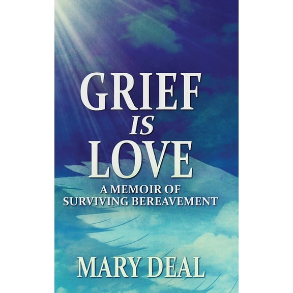 Grief is Love: A Memoir of Surviving Bereavement, (Hardcover)