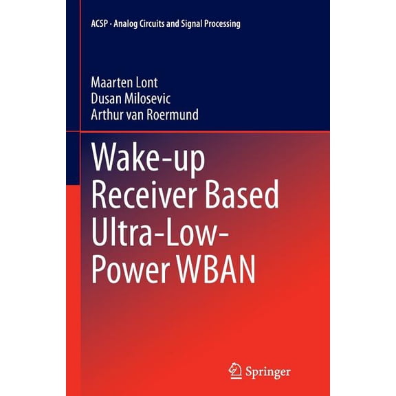 Analog Circuits and Signal Processing Wake-Up Receiver Based Ultra-Low-Power Wban, (Paperback)