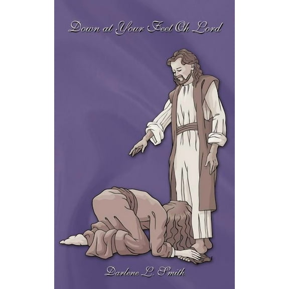 Down at Your Feet Oh Lord (Paperback)