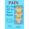 Pain: It's Not All in Your Head - The Tests Don't Show Everything [Paperback - Used]