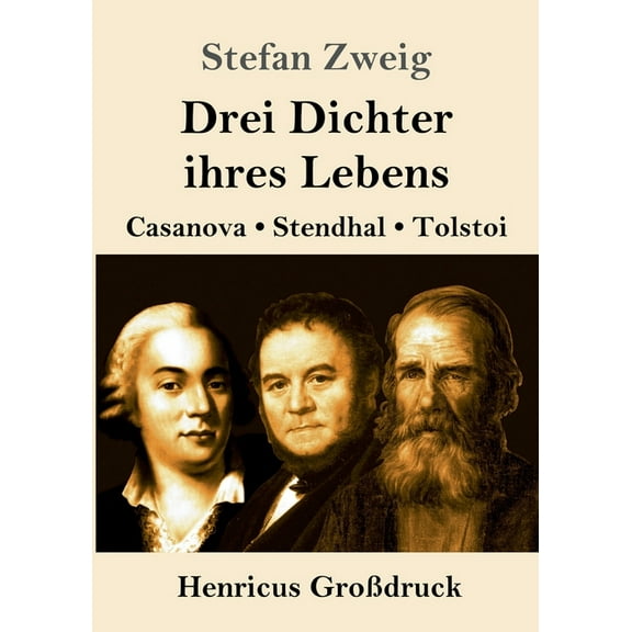 Drei Dichter ihres Lebens (Großdruck) : Casanova, Stendhal, Tolstoi (Paperback)