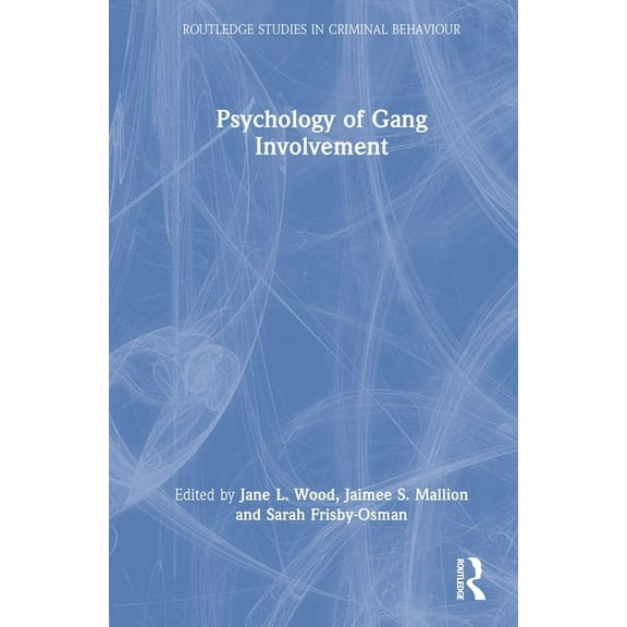 Routledge Studies in Criminal Behaviour Psychology of Gang Involvement, (Hardcover)
