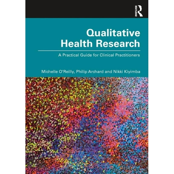 Qualitative Health Research: A Practical Guide for Clinical Practitioners, (Hardcover)
