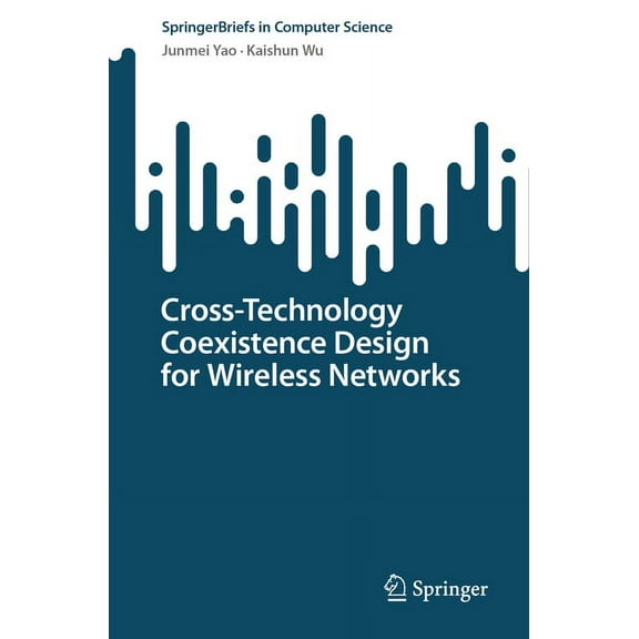 Springerbriefs in Computer Science Cross-Technology Coexistence Design for Wireless Networks, (Paperback)