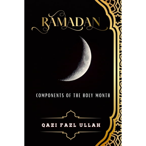 Ramadan: Components of the Holy Month, (Paperback)