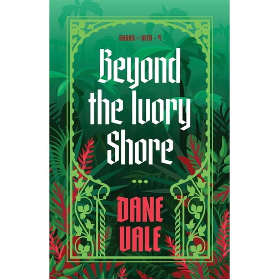 Sagas of Irth Beyond the Ivory Shore, Book 4, (Paperback)