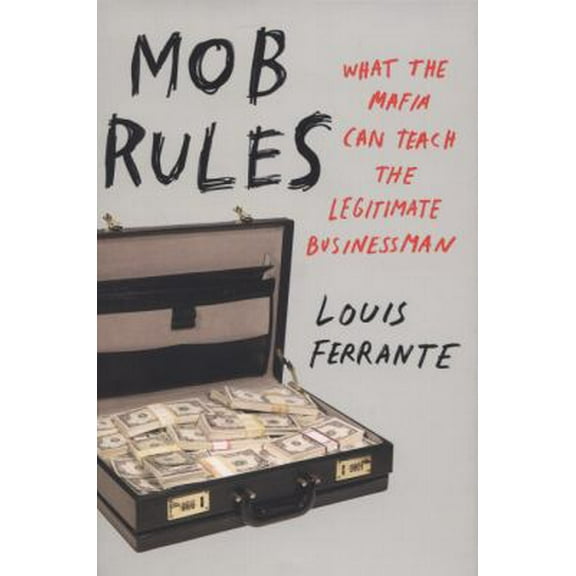 Pre-Owned Mob Rules: What the Mafia Can Teach the Legitimate Businessman (Hardcover) 1591843987 9781591843986