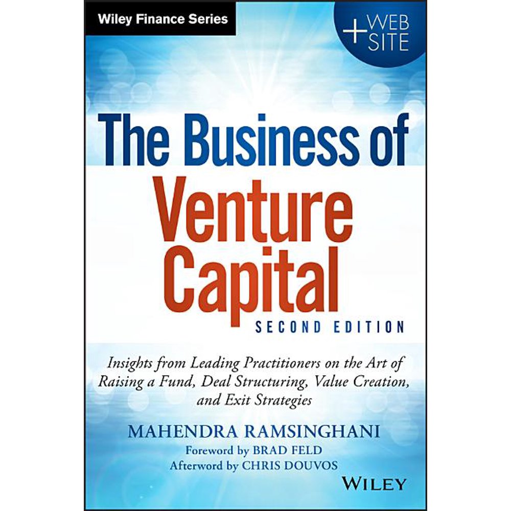 Wiley Finance The Business of Venture Capital Insights from Leading Practitioners on the Art