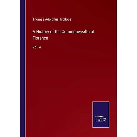 A History of the Commonwealth of Florence:Vol. 4