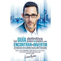 La guía definitiva paso a paso para encontrar e invertir en bienes inmuebles fuera del mercado (Paperback)