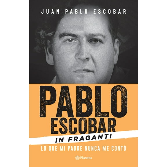 Pablo Escobar in Fraganti: Lo Que Mi Padre Nunca Me ContÃ³, (Paperback)