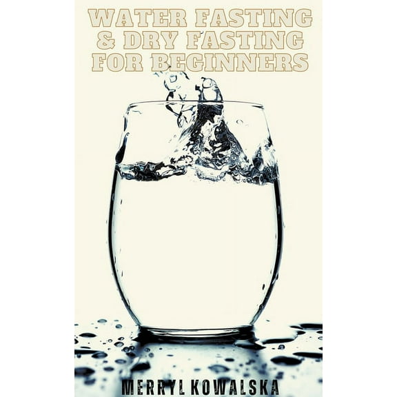 Water Fasting & Dry Fasting for Beginners, (Paperback)