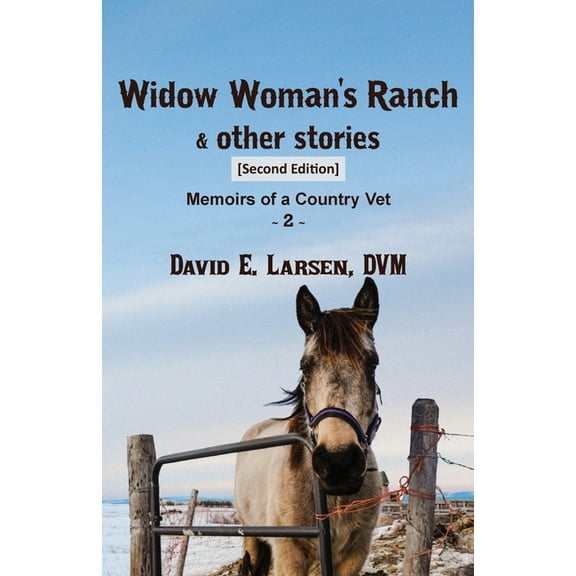Memoirs of a Country Vet Widow Woman's Ranch & other stories: Memoirs of a Country Vet, Book 2, (Paperback)