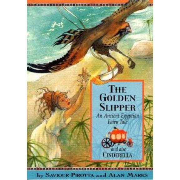 Pre-Owned The Golden Slipper: And Also Cinderella; An Ancient Egyptian Fairy Tale (Hardcover) by Saviour Pirotta, Alan Marks