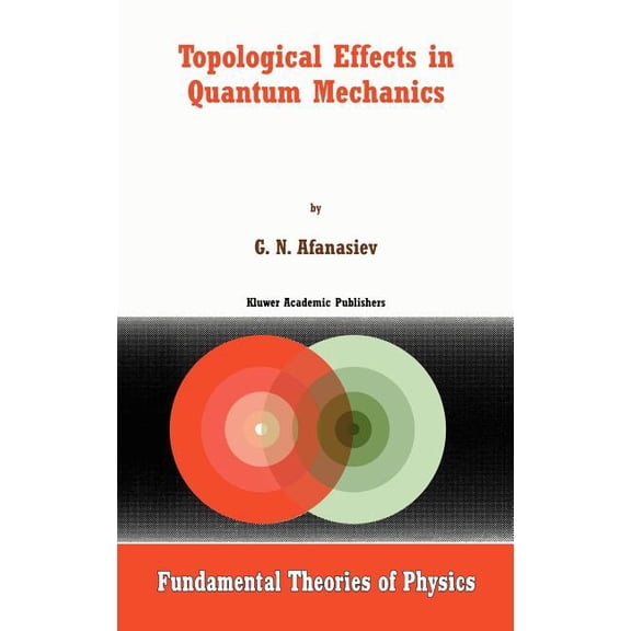 Fundamental Theories of Physics Topological Effects in Quantum Mechanics, Book 107, (Hardcover)